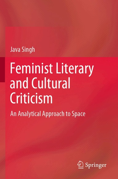 Java Singh - Feminist Literary and Cultural Criticism, Häftad