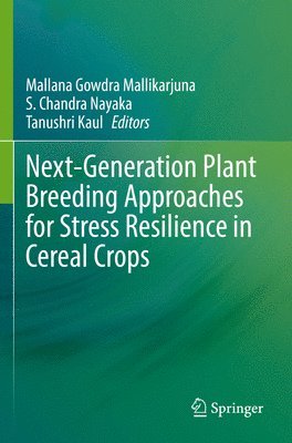 Next-Generation Plant Breeding Approaches for Stress Resilience in Cereal Crops