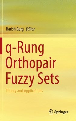 Harish Garg - q-Rung Orthopair Fuzzy Sets, Inbunden