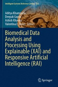 bokomslag Biomedical Data Analysis and Processing Using Explainable (XAI) and Responsive Artificial Intelligence (RAI)