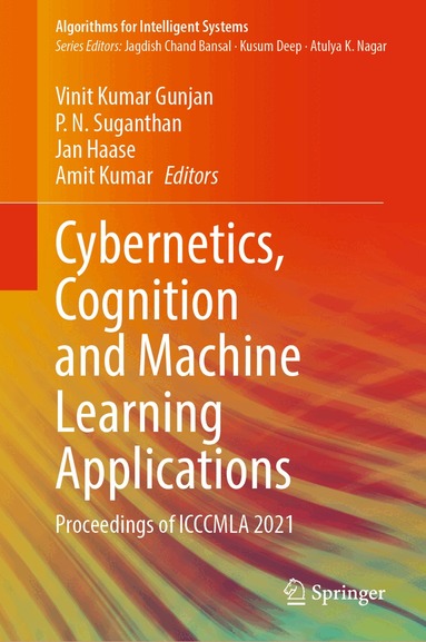 Vinit Kumar Gunjan, P. N. Suganthan, Jan Haase, Amit Kumar - Cybernetics, Cognition and Machine Learning Applications, Inbunden