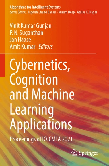 Vinit Kumar Gunjan, P. N. Suganthan, Jan Haase, Amit Kumar - Cybernetics, Cognition and Machine Learning Applications, Häftad