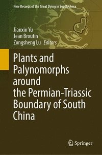 bokomslag Plants and Palynomorphs around the Permian-Triassic Boundary of South China