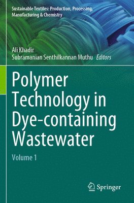 Ali Khadir, Subramanian Senthilkannan Muthu - Polymer Technology in Dye-containing Wastewater, Häftad