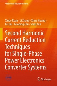 bokomslag Second Harmonic Current Reduction Techniques for Single-Phase Power Electronics Converter Systems
