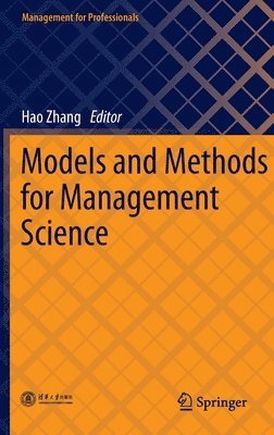 Hao Zhang - Models and Methods for Management Science, Inbunden