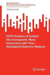 bokomslag FDTD Analysis of Guided Electromagnetic Wave Interaction with Time-Modulated Dielectric Medium