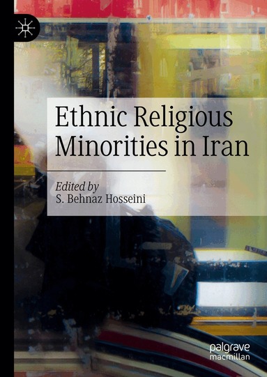 S. Behnaz Hosseini - Ethnic Religious Minorities in Iran, Inbunden