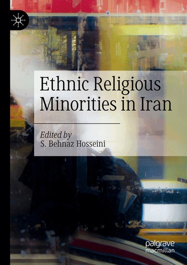 S. Behnaz Hosseini - Ethnic Religious Minorities in Iran, Häftad