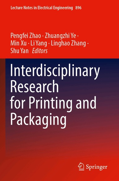 Pengfei Zhao, Zhuangzhi Ye, Min Xu, Li Yang, Linghao Zhang, Shu Yan - Interdisciplinary Research for Printing and Packaging, Häftad
