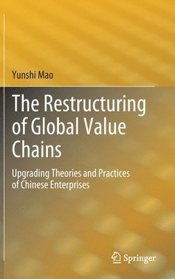 bokomslag The Restructuring of Global Value Chains