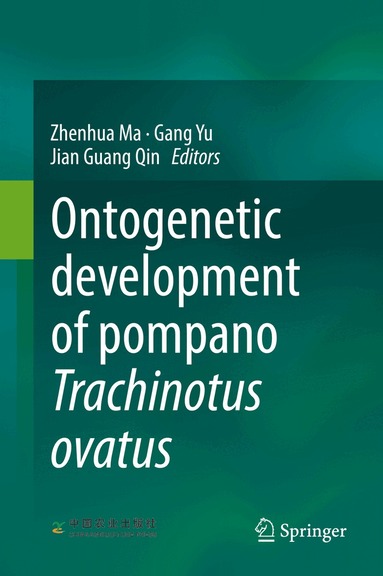 Zhenhua Ma, Gang Yu, Jian Guang Qin - Ontogenetic development of pompano Trachinotus ovatus, Inbunden