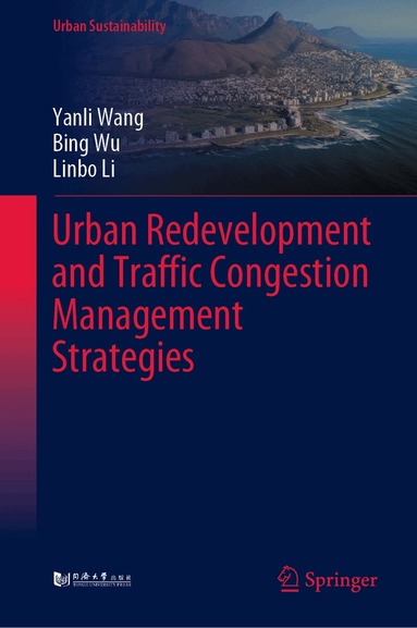 Yanli Wang, Bing Wu, Linbo Li - Urban Redevelopment and Traffic Congestion Management Strategies, Inbunden