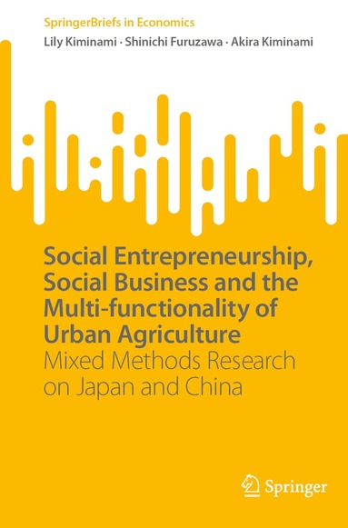 Lily Kiminami, Shinichi Furuzawa, Akira Kiminami - Social Entrepreneurship, Social Business and the Multi-functionality of Urban Agriculture, Häftad