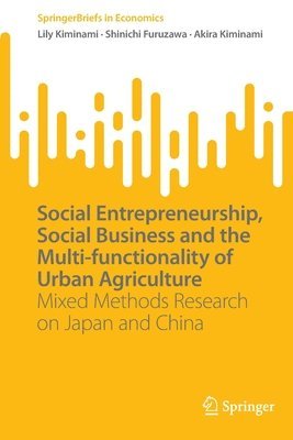 Lily Kiminami, Shinichi Furuzawa, Akira Kiminami - Social Entrepreneurship, Social Business and the Multi-functionality of Urban Agriculture, Häftad