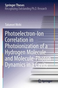 bokomslag Photoelectron-Ion Correlation in Photoionization of a Hydrogen Molecule and Molecule-Photon Dynamics in a Cavity
