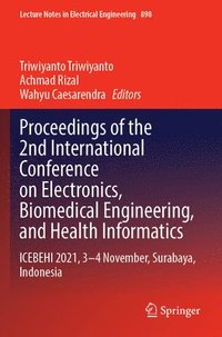 bokomslag Proceedings of the 2nd International Conference on Electronics, Biomedical Engineering, and Health Informatics