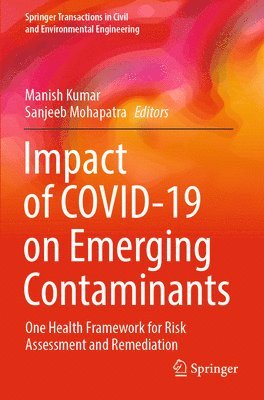 Manish Kumar, Sanjeeb Mohapatra - Impact of COVID-19 on Emerging Contaminants, Häftad