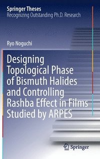 bokomslag Designing Topological Phase of Bismuth Halides and Controlling Rashba Effect in Films Studied by ARPES