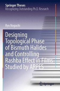 bokomslag Designing Topological Phase of Bismuth Halides and Controlling Rashba Effect in Films Studied by ARPES