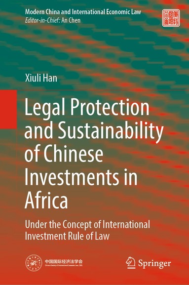 Xiuli Han - Legal Protection and Sustainability of Chinese Investments in Africa, Inbunden