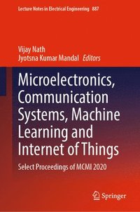 bokomslag Microelectronics, Communication Systems, Machine Learning and Internet of Things