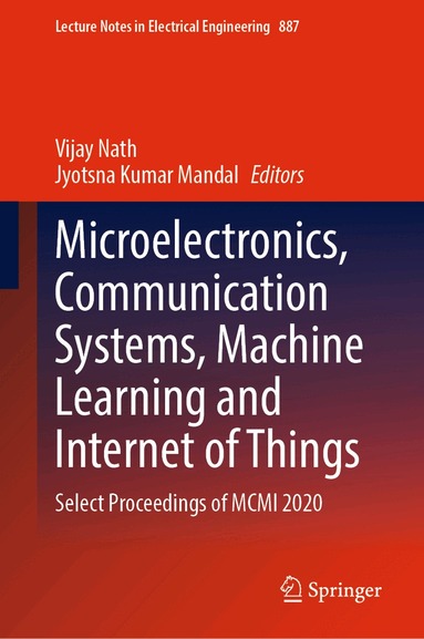 Vijay Nath, Jyotsna Kumar Mandal - Microelectronics, Communication Systems, Machine Learning and Internet of Things, Inbunden