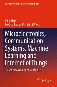 bokomslag Microelectronics, Communication Systems, Machine Learning and Internet of Things
