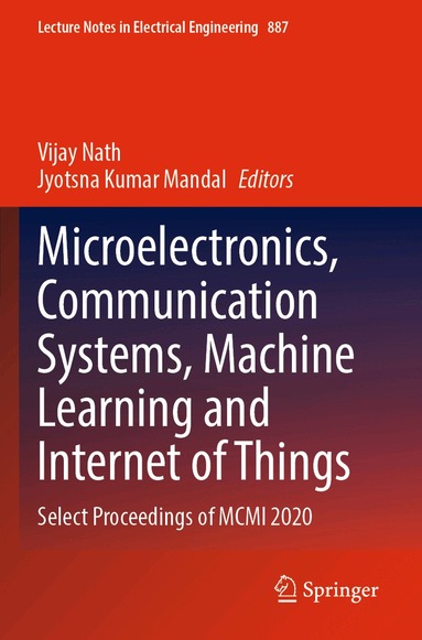 Vijay Nath, Jyotsna Kumar Mandal - Microelectronics, Communication Systems, Machine Learning and Internet of Things, Häftad