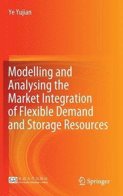 bokomslag Modelling and Analysing the Market Integration of Flexible Demand and Storage Resources