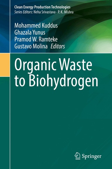 Mohammed Kuddus, Ghazala Yunus, Pramod W. Ramteke, Gustavo Molina - Organic Waste to Biohydrogen, Inbunden