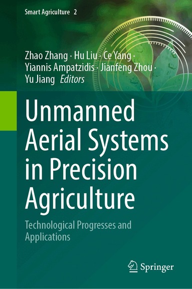 Zhao Zhang, Hu Liu, Ce Yang, Yiannis Ampatzidis, Jianfeng Zhou, Yu Jiang - Unmanned Aerial Systems in Precision Agriculture, Inbunden