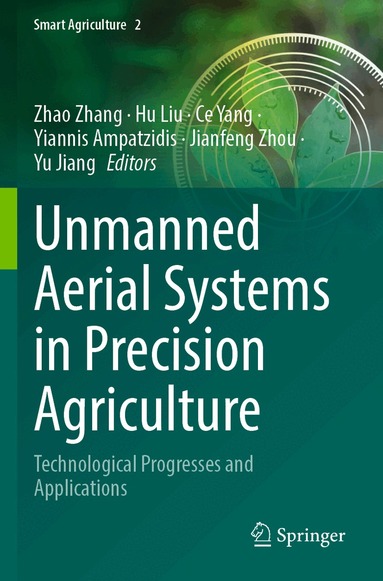 Zhao Zhang, Hu Liu, Ce Yang, Yiannis Ampatzidis, Jianfeng Zhou, Yu Jiang - Unmanned Aerial Systems in Precision Agriculture, Häftad