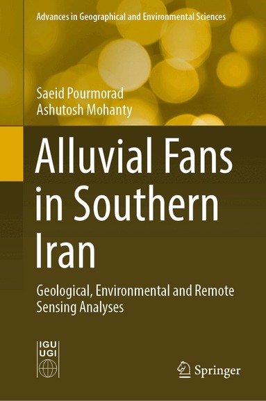 Saeid Pourmorad, Ashutosh Mohanty - Alluvial Fans in Southern Iran, Inbunden