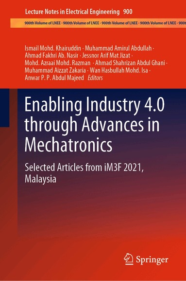 Ismail Mohd. Khairuddin, Muhammad Amirul Abdullah, Ahmad Fakhri Ab. Nasir, Jessnor Arif Mat Jizat, Mohd. Azraai Mohd. Razman, Ahmad Shahrizan Abdul Ghani, Muhammad Aizzat Zakaria, Wan Hasbullah Mohd. Isa, Anwar P. P. Abdul Majeed - Enabling Industry 4.0 through Advances in Mechatronics, Inbunden