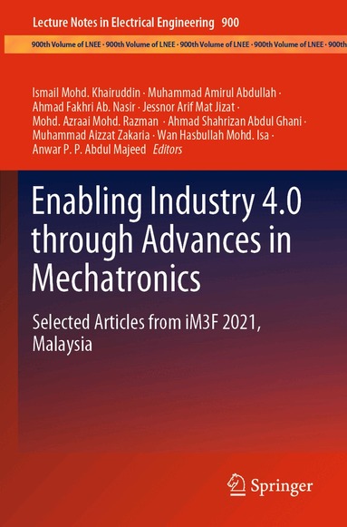 Ismail Mohd. Khairuddin, Muhammad Amirul Abdullah, Ahmad Fakhri Ab. Nasir, Jessnor Arif Mat Jizat, Mohd. Azraai Mohd. Razman, Ahmad Shahrizan Abdul Ghani, Muhammad Aizzat Zakaria, Wan Hasbullah Mohd. Isa, Anwar P. P. Abdul Majeed - Enabling Industry 4.0 through Advances in Mechatronics, Häftad