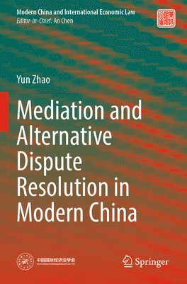 Yun Zhao - Mediation and Alternative Dispute Resolution in Modern China, Häftad