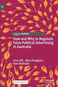 bokomslag How and Why to Regulate False Political Advertising in Australia
