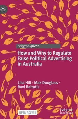 How and Why to Regulate False Political Advertising in Australia 1