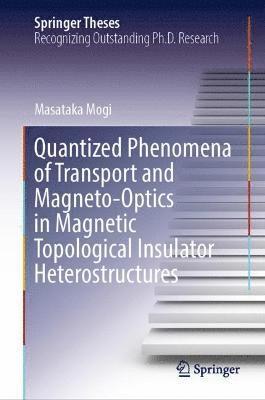 bokomslag Quantized Phenomena of Transport and Magneto-Optics in Magnetic Topological Insulator Heterostructures