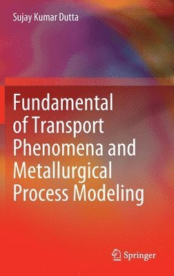 Fundamental of Transport Phenomena and Metallurgical Process Modeling 1