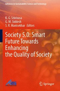 bokomslag Society 5.0: Smart Future Towards Enhancing the Quality of Society