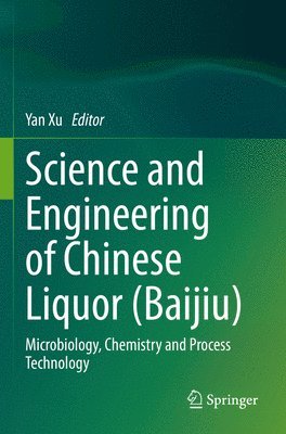 bokomslag Science and Engineering of Chinese Liquor (Baijiu)