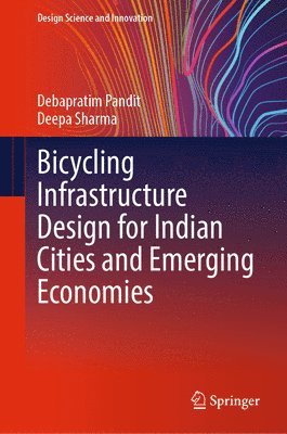 bokomslag Bicycling Infrastructure Design for Indian Cities and Emerging Economies