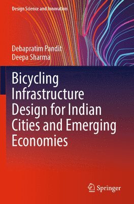 bokomslag Bicycling Infrastructure Design for Indian Cities and Emerging Economies