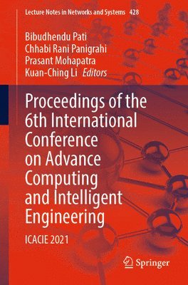 Bibudhendu Pati, Chhabi Rani Panigrahi, Prasant Mohapatra, Kuan-Ching Li - Proceedings of the 6th International Conference on Advance Computing and Intelligent Engineering, Häftad