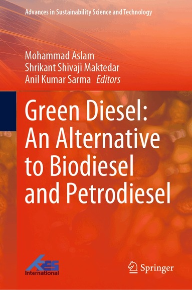 Mohammad Aslam, Shrikant Shivaji Maktedar, Anil Kumar Sarma - Green Diesel: An Alternative to Biodiesel and Petrodiesel, Inbunden