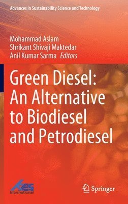 Mohammad Aslam, Shrikant Shivaji Maktedar, Anil Kumar Sarma - Green Diesel: An Alternative to Biodiesel and Petrodiesel, Inbunden