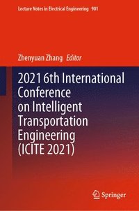 bokomslag 2021 6th International Conference on Intelligent Transportation Engineering (ICITE 2021)
