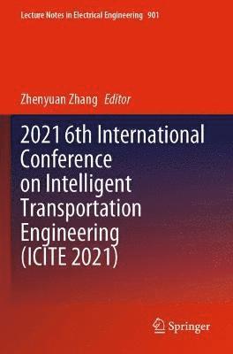 bokomslag 2021 6th International Conference on Intelligent Transportation Engineering (ICITE 2021)